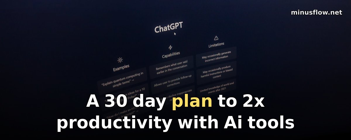 A 30 day plan to 2x productivity with Ai tools